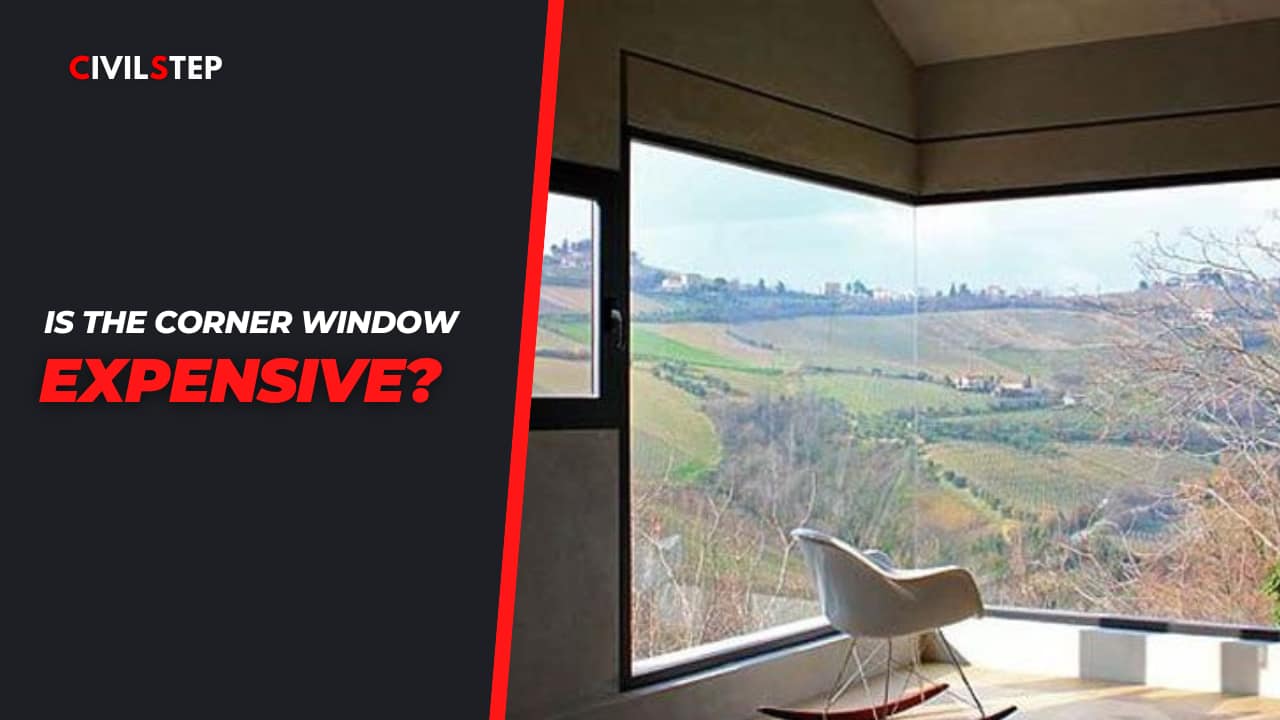 Is the Corner Window Expensive?