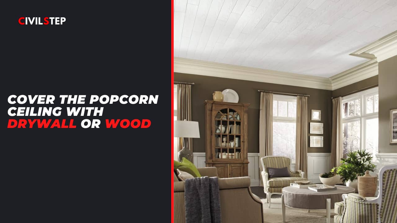Popcorn Ceiling with Drywall or Wood