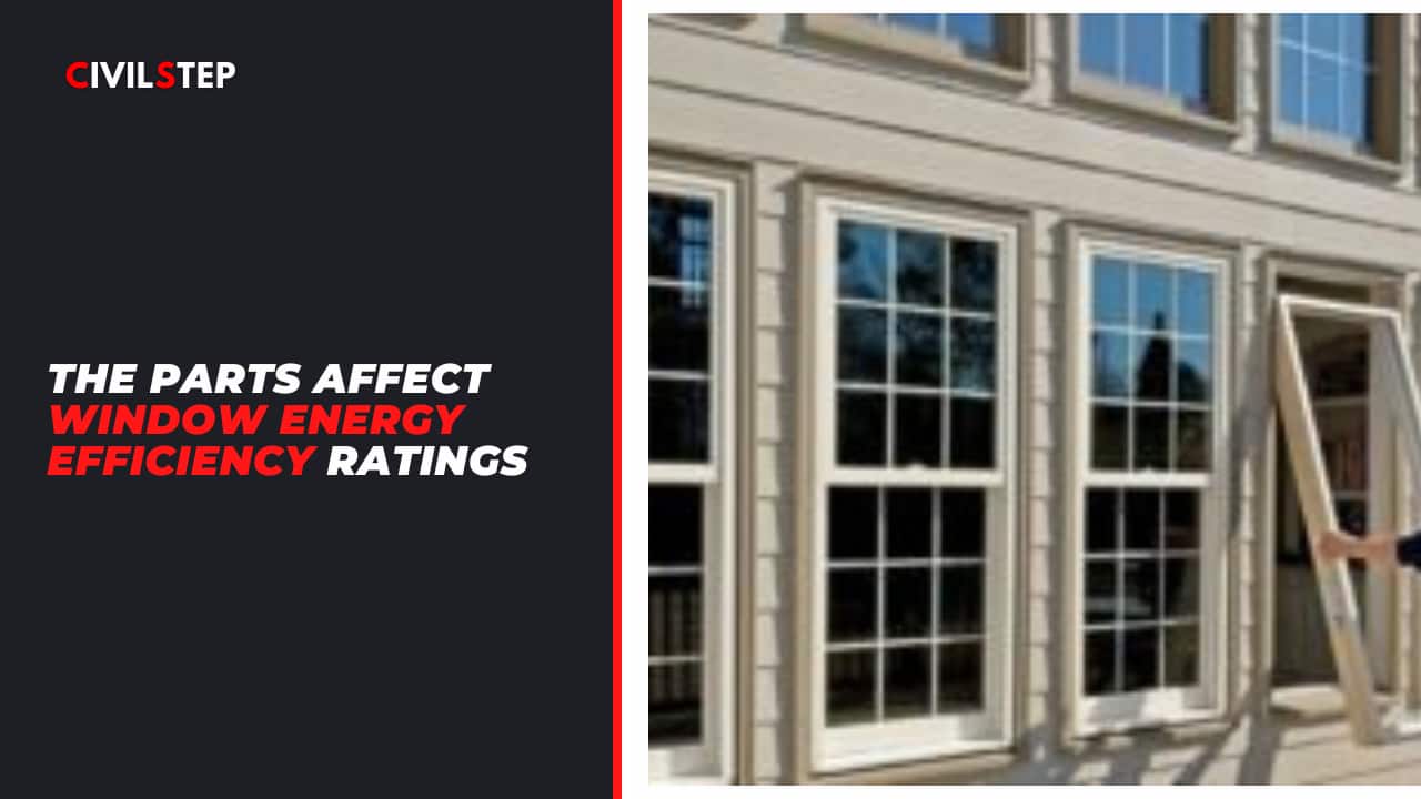 The Parts Affect Window Energy Efficiency Ratings: