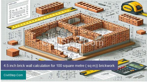 4.5 inch brick wall calculation for 100 square metre ( sq m)) brickwork
