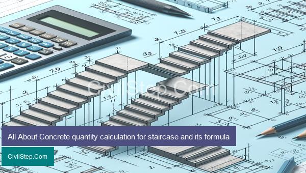 All About Concrete quantity calculation for staircase and its formula
