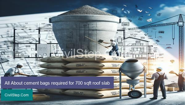 All About cement bags required for 700 sqft roof slab