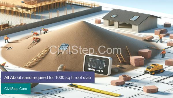 All About sand required for 1000 sq ft roof slab
