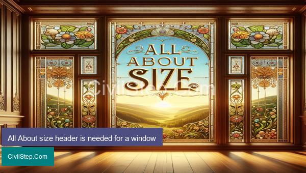 All About size header is needed for a window