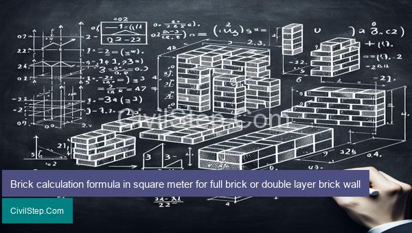 Brick calculation formula in square meter for full brick or double layer brick wall