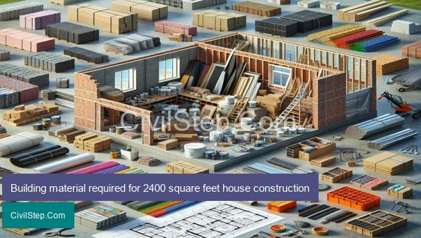 Building material required for 2400 square feet house construction