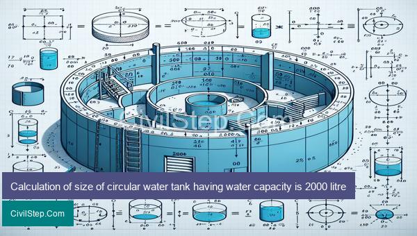 Calculation of size of circular water tank having water capacity is 2000 litre
