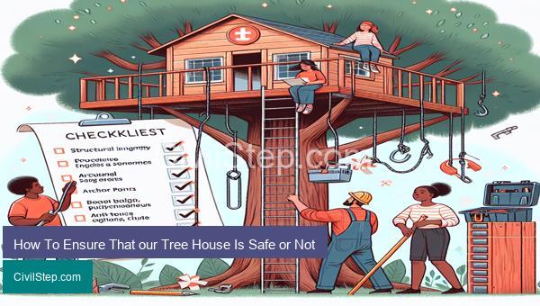 How To Ensure That our Tree House Is Safe or Not