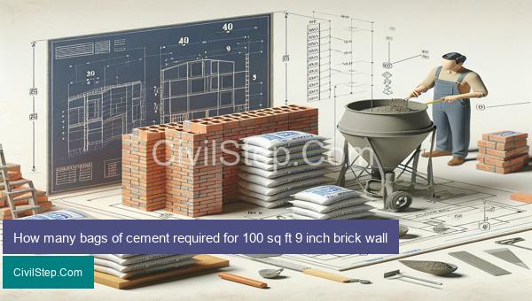 How many bags of cement required for 100 sq ft 9 inch brick wall