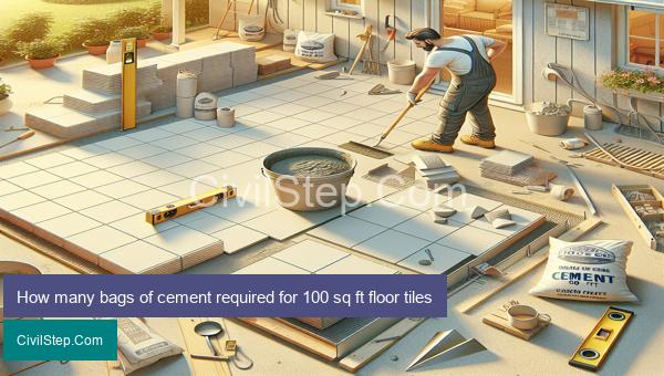 How many bags of cement required for 100 sq ft floor tiles