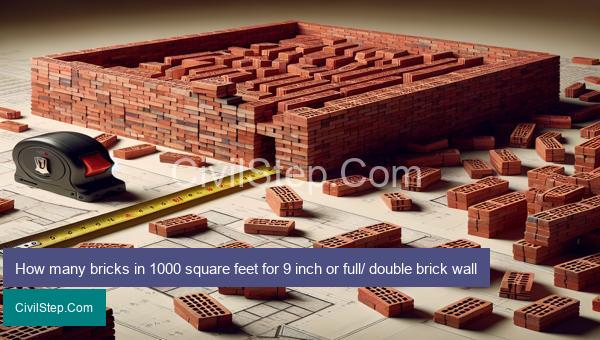 How many bricks in 1000 square feet for 9 inch or full/ double brick wall