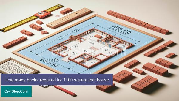 How many bricks required for 1100 square feet house