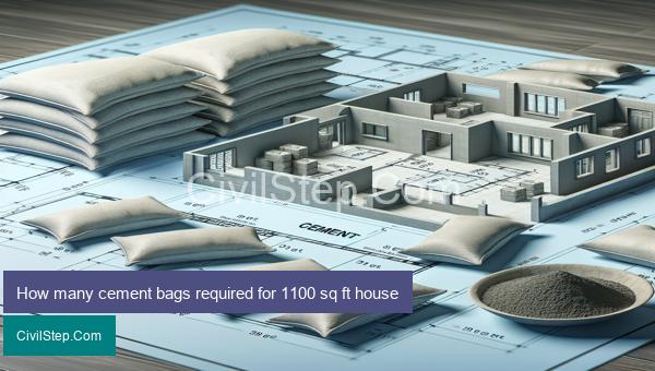 How many cement bags required for 1100 sq ft house