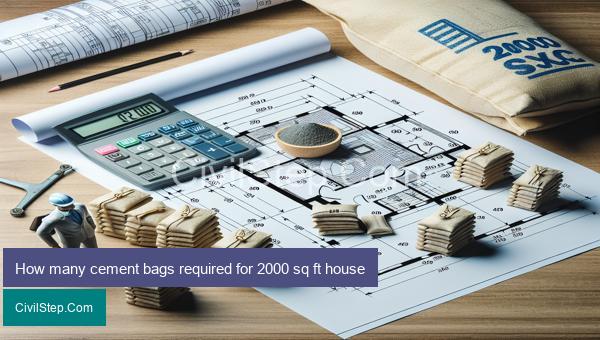 How many cement bags required for 2000 sq ft house