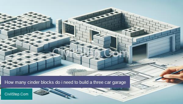 How many cinder blocks do i need to build a three car garage