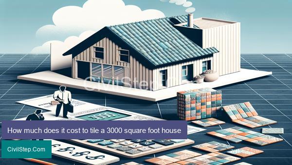 How much does it cost to tile a 3000 square foot house