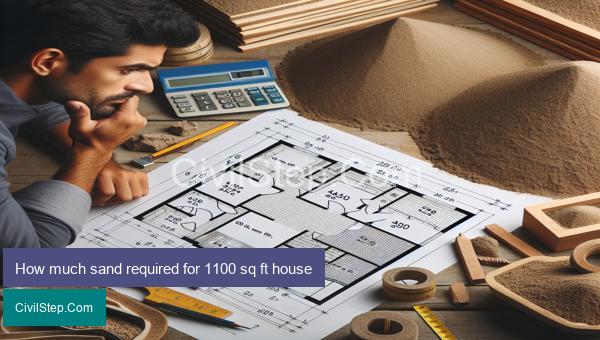 How much sand required for 1100 sq ft house