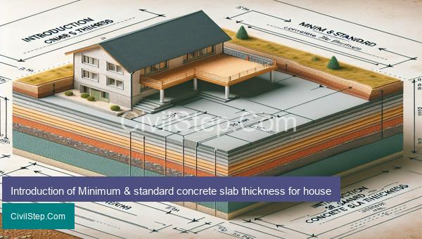 Introduction of Minimum & standard concrete slab thickness for house
