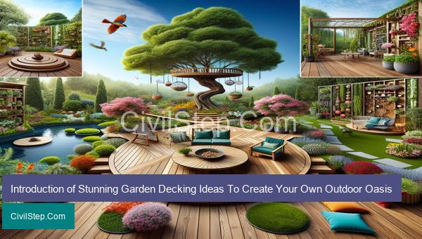 Introduction of Stunning Garden Decking Ideas To Create Your Own Outdoor Oasis