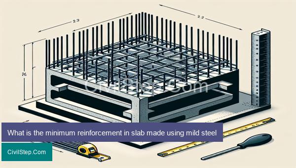 What is the minimum reinforcement in slab made using mild steel
