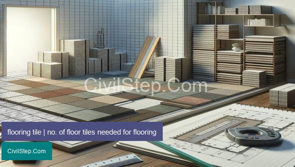 flooring tile | no. of floor tiles needed for flooring