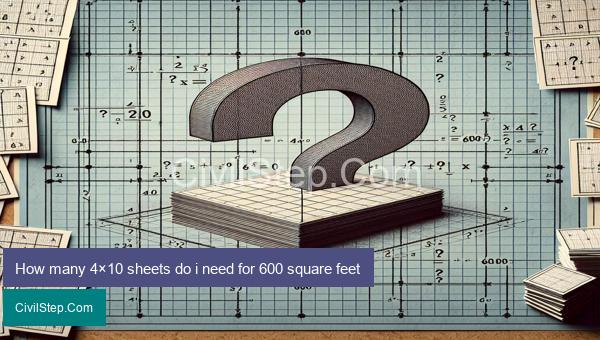 How many 4×10 sheets do i need for 600 square feet